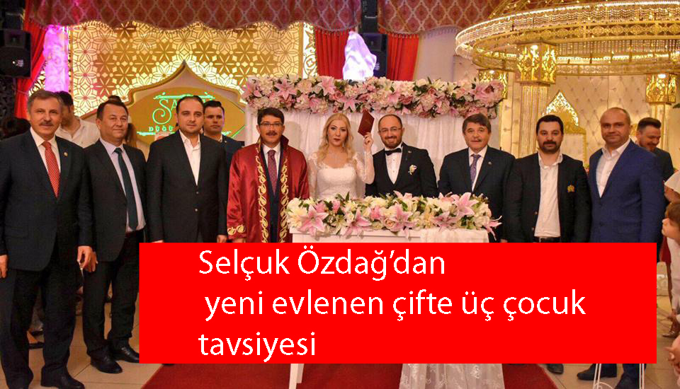Selçuk Özdağ'dan yeni evlenen çifte üç çocuk tavsiyesi