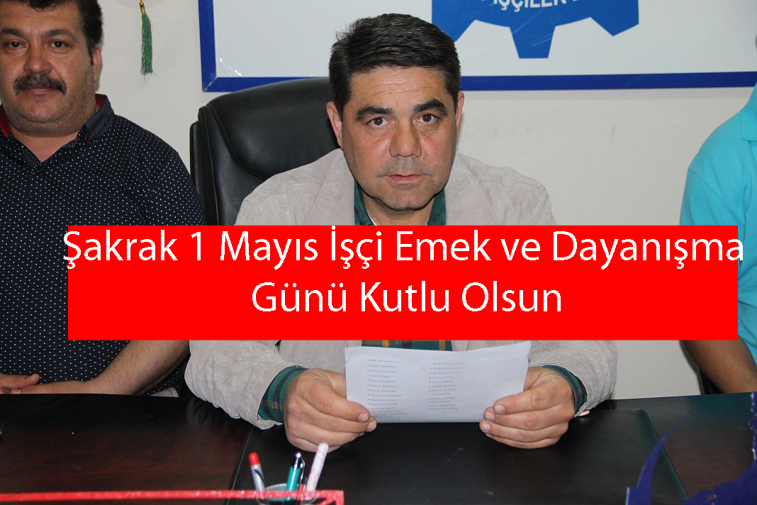 Şakrak 1 Mayıs İşçi Emek ve Dayanışma Günü Kutlu Olsun