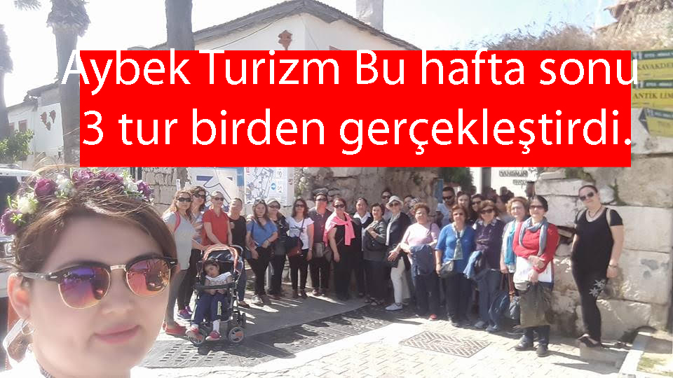 Aybek Turizm Bu hafta sonu 3 tur birden gerçekleştirdi.