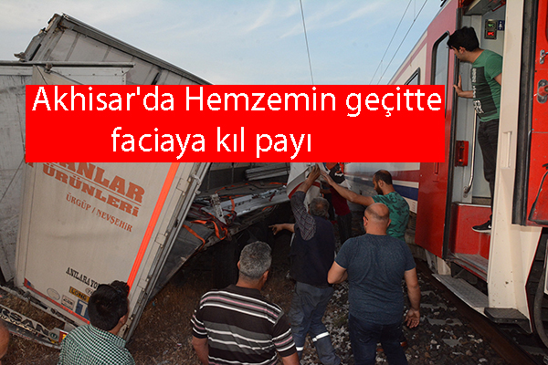 Akhisar'da Hemzemin geçitte faciaya kıl payı