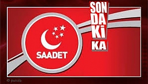 İşte Saadet Partisi'nin aday listesi