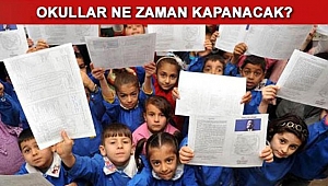 OKULLAR NE ZAMAN KAPANACAK?