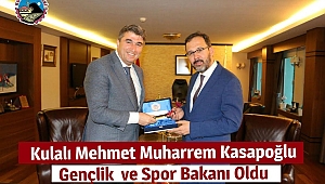 Gençlik ve Spor Bakanı, Kulalı Mehmet Muharrem Kasapoğlu Oldu