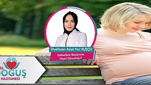 Gebelikte beslenme ve bebeğe etkisi