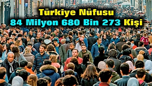 Türkiye Nüfusu 84 Milyon 680 Bin 273 Kişi