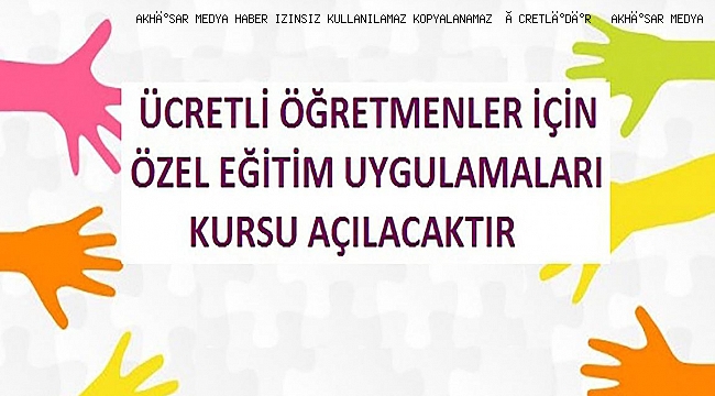 AKHİSAR HALK EĞİTİMİ MERKEZİ MÜDÜRLÜĞÜ TARAFINDAN ÜCRETLİ ÖĞRETMENLER İÇİN ÖZEL EĞİTİM UYGULAMALARI KURSU AÇILACAKTIR.