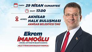 Ekrem İmamoğlu ve Millet İttifakı Akhisar'da miting yapacak