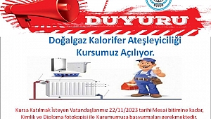 HALK EĞİTİMİ MERKEZİ MÜDÜRLÜĞÜ TARAFINDAN DOĞALGAZ KALORİFER ATEŞLEYİCİLİĞİ KURSU AÇILACAKTIR