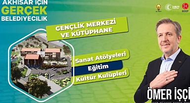 ÖMER İŞÇİ'DEN AKHİSAR'IN GENÇLERİNE