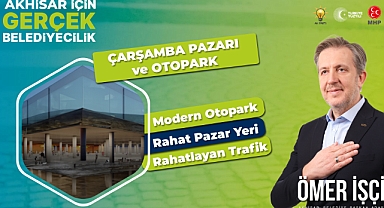 ÖMER İŞÇİ YENİ ÇARŞAMBA PAZARI VE KATLI OTOPARK MÜJDESİ VERDİ