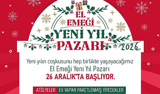 EL EMEĞİ YENİ YIL PAZARI 26 ARALIK’TA AÇILIYOR