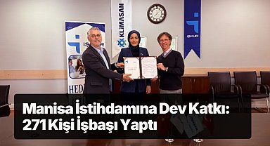Manisa İstihdamına Dev Katkı: 271 Kişi İşbaşı Yaptı