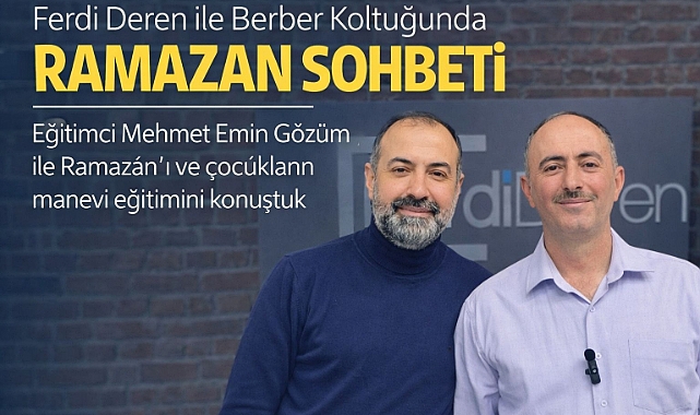 Ferdi Deren ile Berber Koltuğunda Ramazan Sohbeti Konuk: Eğitimci Mehmet Emin Gözüm